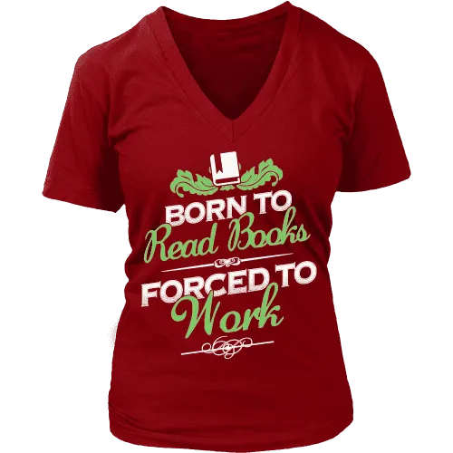 Born to read books forced to work V-neck